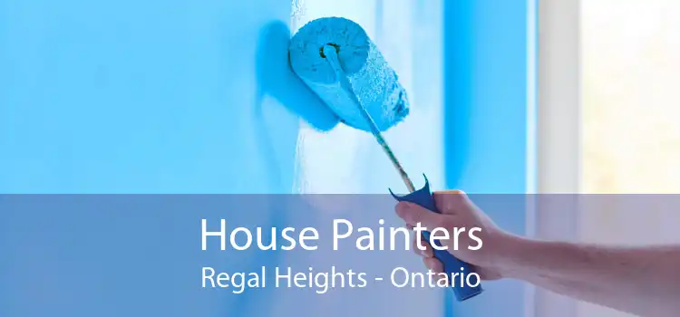 House Painters Regal Heights - Ontario