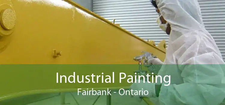 Industrial Painting Fairbank - Ontario