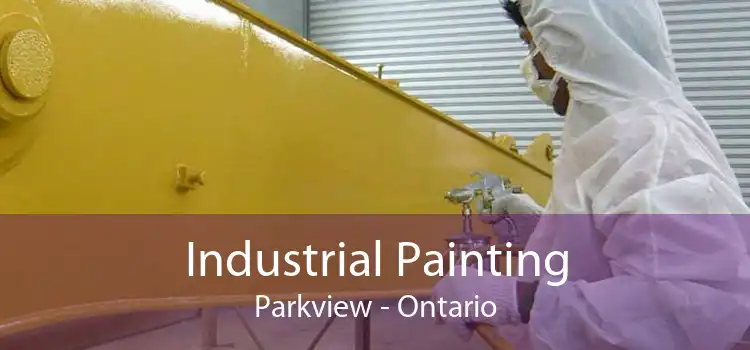 Industrial Painting Parkview - Ontario