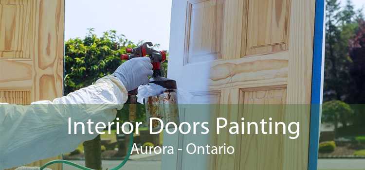 Interior Doors Painting Aurora - Ontario