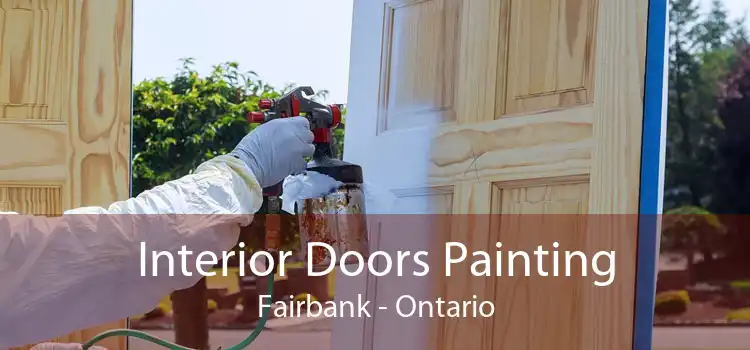 Interior Doors Painting Fairbank - Ontario