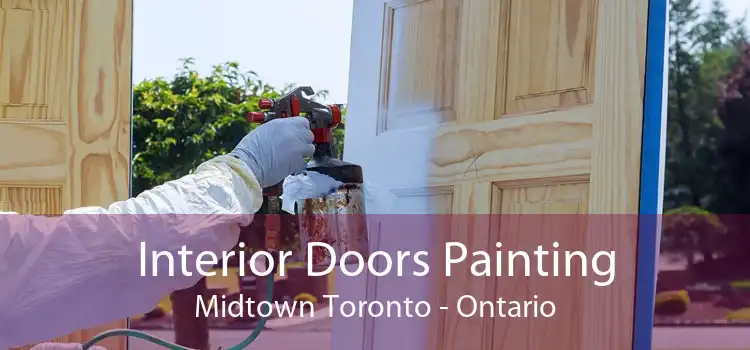 Interior Doors Painting Midtown Toronto - Ontario