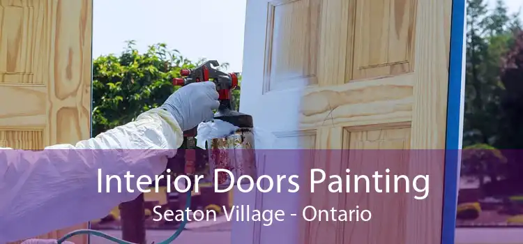 Interior Doors Painting Seaton Village - Ontario