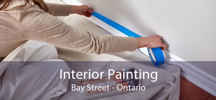 Interior Painting Bay Street - Ontario