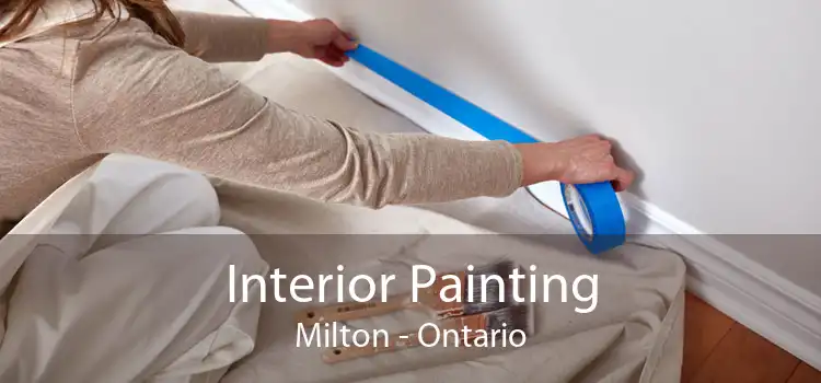 Interior Painting Milton - Ontario