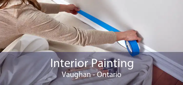 Interior Painting Vaughan - Ontario
