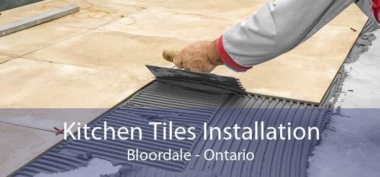Kitchen Tiles Installation Bloordale - Ontario