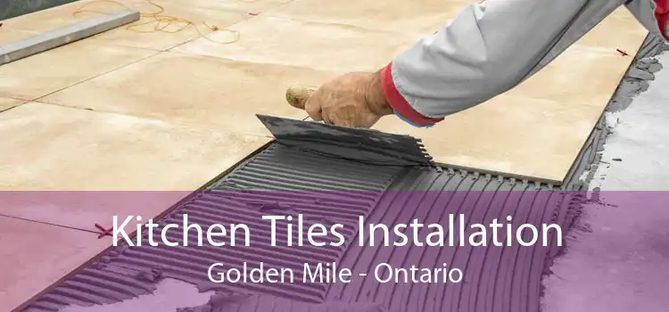 Kitchen Tiles Installation Golden Mile - Ontario