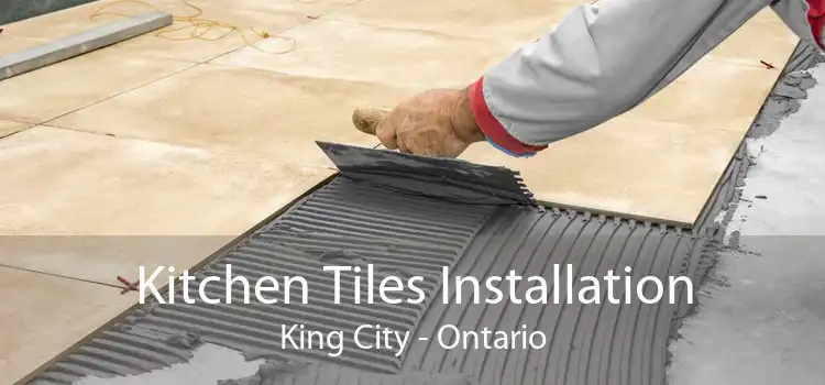 Kitchen Tiles Installation King City - Ontario