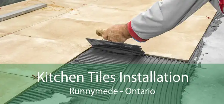 Kitchen Tiles Installation Runnymede - Ontario