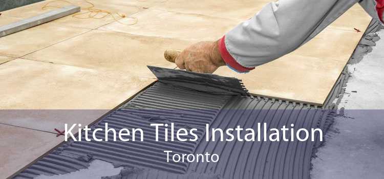 Kitchen Tiles Installation Toronto