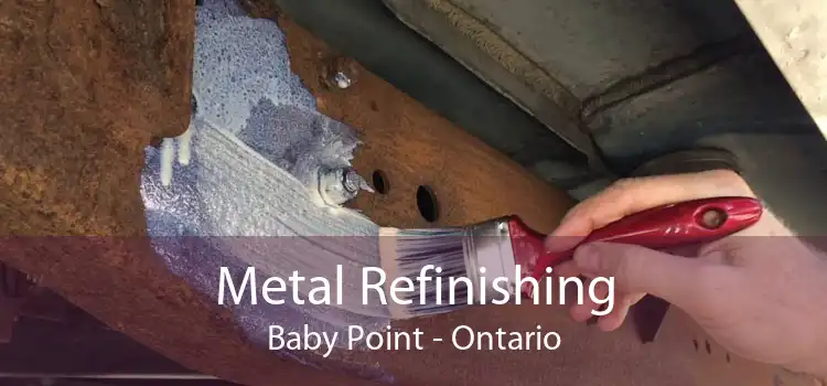 Metal Refinishing Baby Point - Ontario