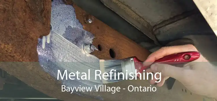 Metal Refinishing Bayview Village - Ontario