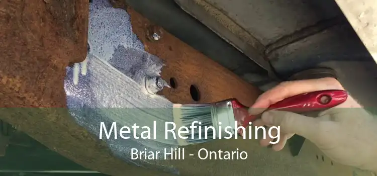 Metal Refinishing Briar Hill - Ontario