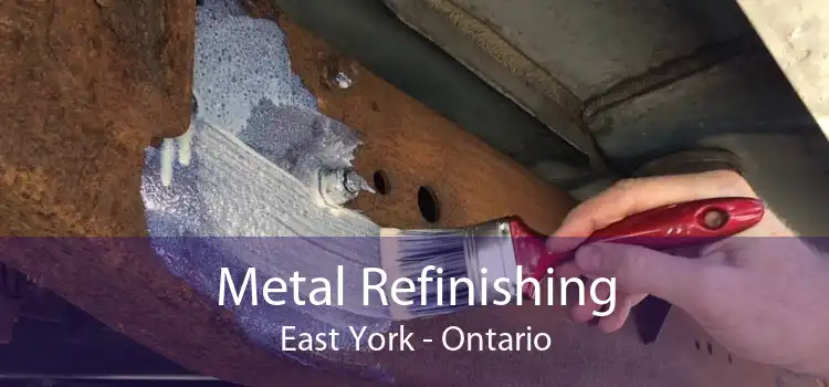 Metal Refinishing East York - Ontario