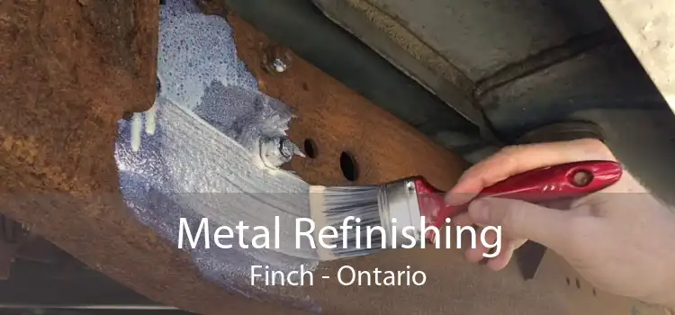 Metal Refinishing Finch - Ontario