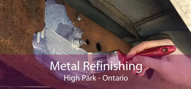 Metal Refinishing High Park - Ontario
