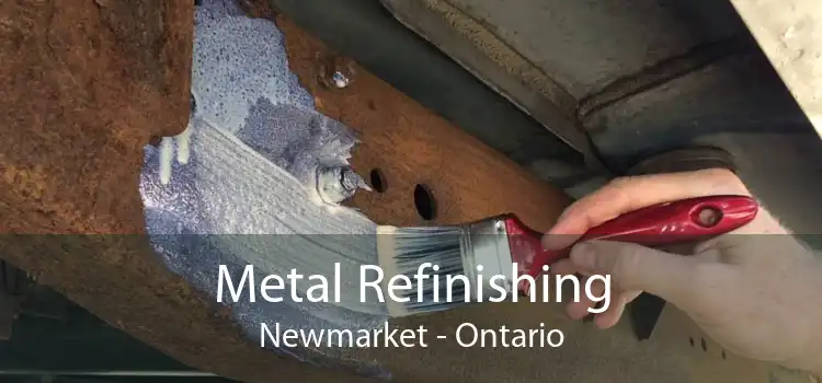 Metal Refinishing Newmarket - Ontario