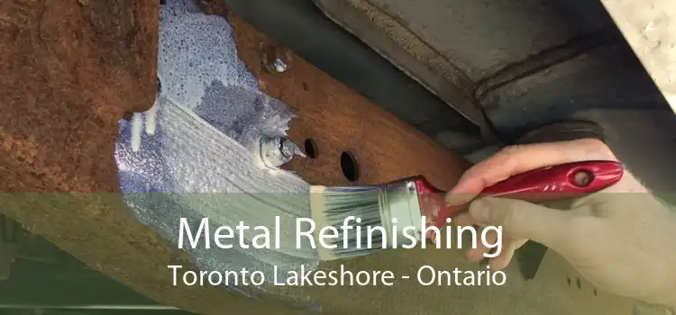 Metal Refinishing Toronto Lakeshore - Ontario