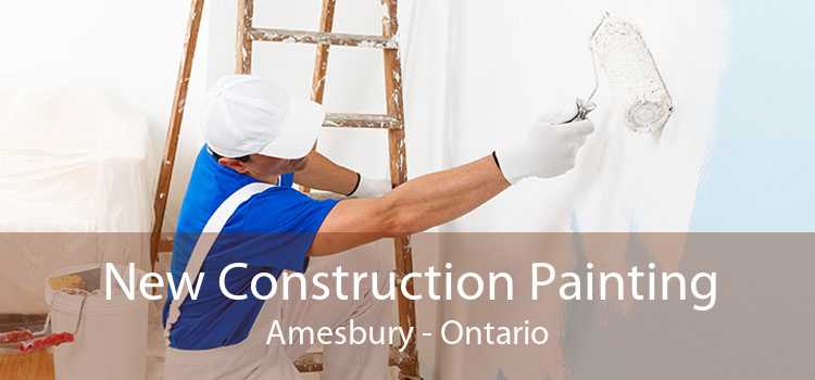 New Construction Painting Amesbury - Ontario