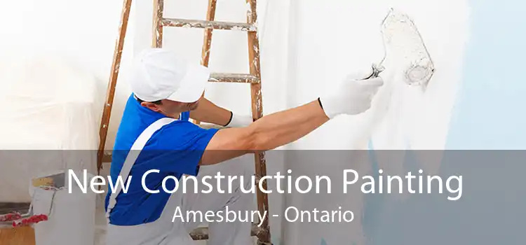 New Construction Painting Amesbury - Ontario