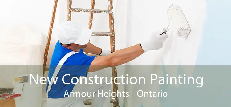 New Construction Painting Armour Heights - Ontario
