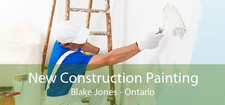 New Construction Painting Blake Jones - Ontario