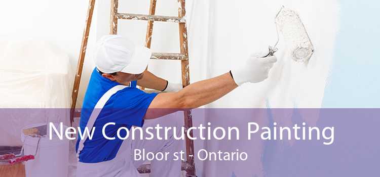 New Construction Painting Bloor st - Ontario