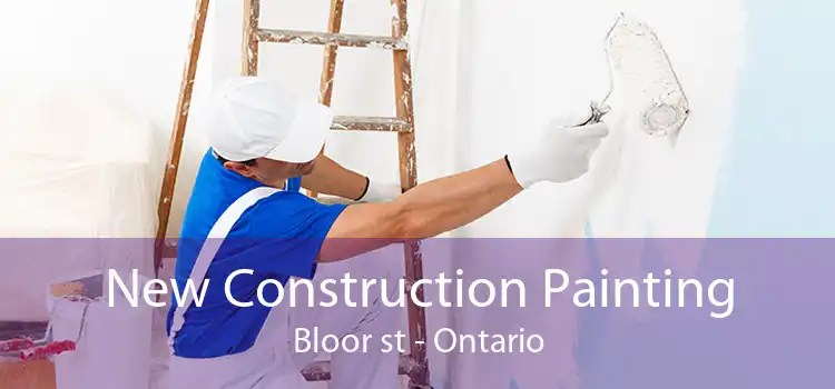 New Construction Painting Bloor st - Ontario
