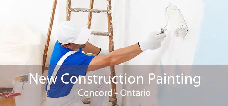 New Construction Painting Concord - Ontario
