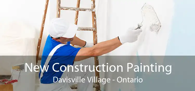 New Construction Painting Davisville Village - Ontario