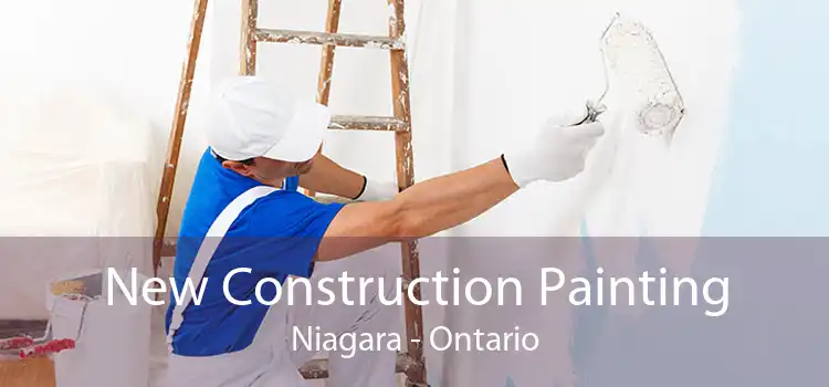 New Construction Painting Niagara - Ontario