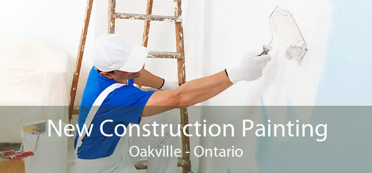 New Construction Painting Oakville - Ontario