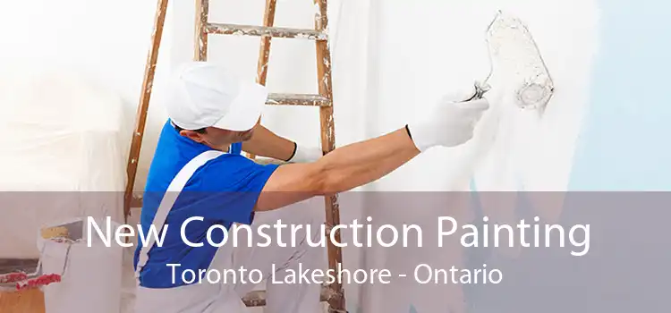 New Construction Painting Toronto Lakeshore - Ontario