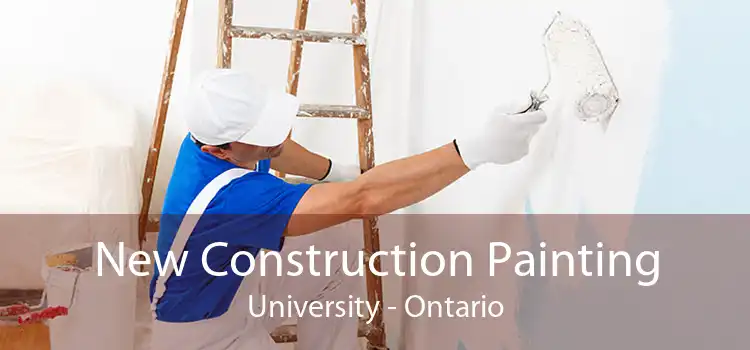 New Construction Painting University - Ontario