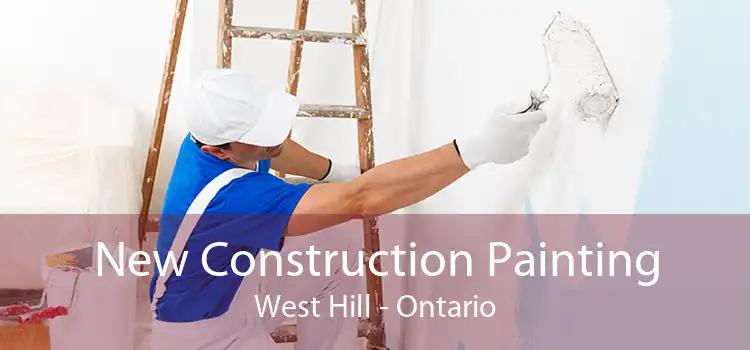 New Construction Painting West Hill - Ontario