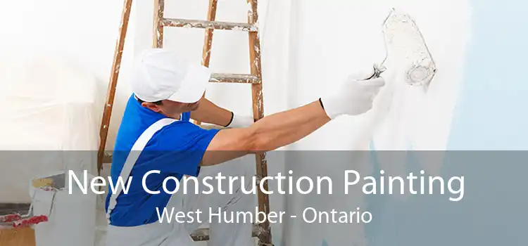 New Construction Painting West Humber - Ontario