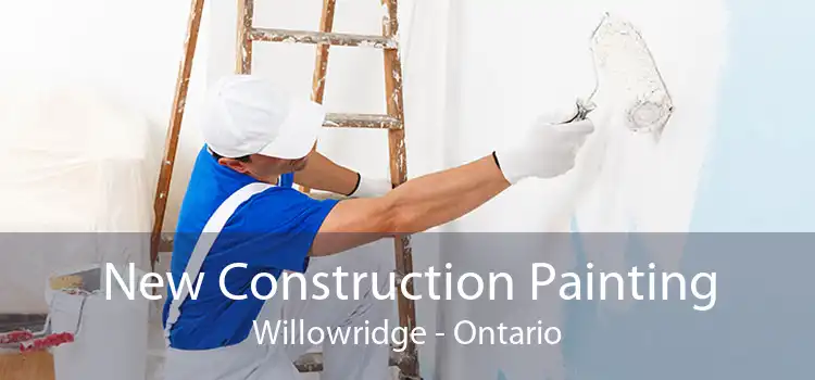 New Construction Painting Willowridge - Ontario