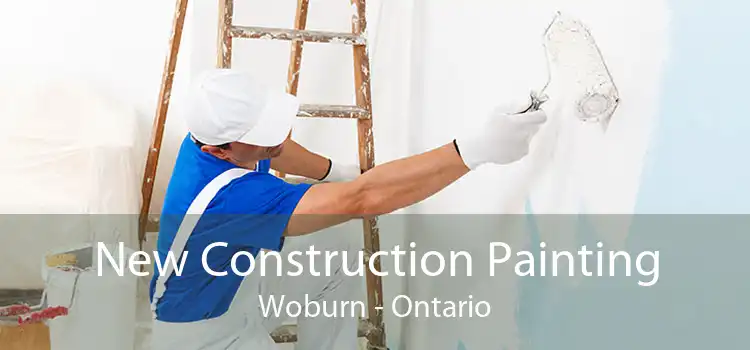 New Construction Painting Woburn - Ontario