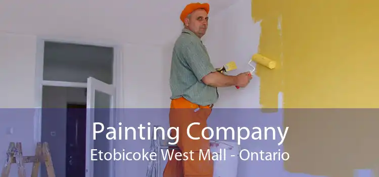 Painting Company Etobicoke West Mall - Ontario