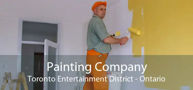 Painting Company Toronto Entertainment District - Ontario