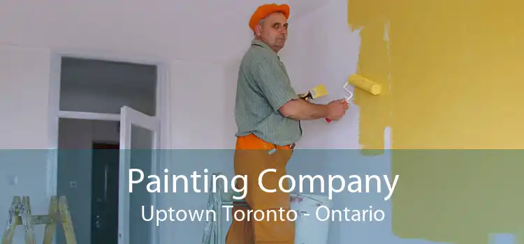 Painting Company Uptown Toronto - Ontario