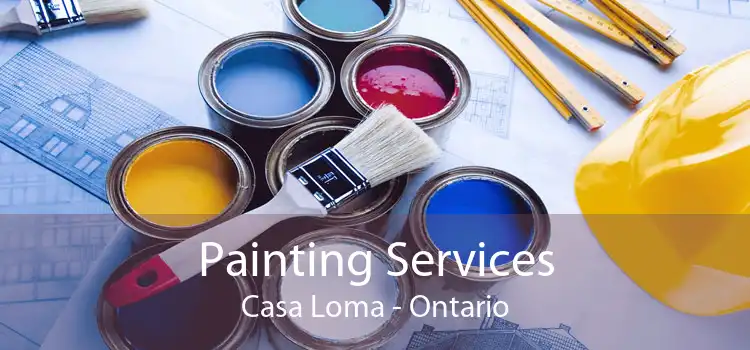 Painting Services Casa Loma - Ontario