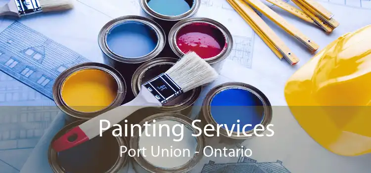 Painting Services Port Union - Ontario