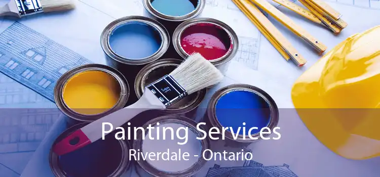 Painting Services Riverdale - Ontario