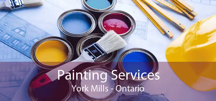 Painting Services York Mills - Ontario