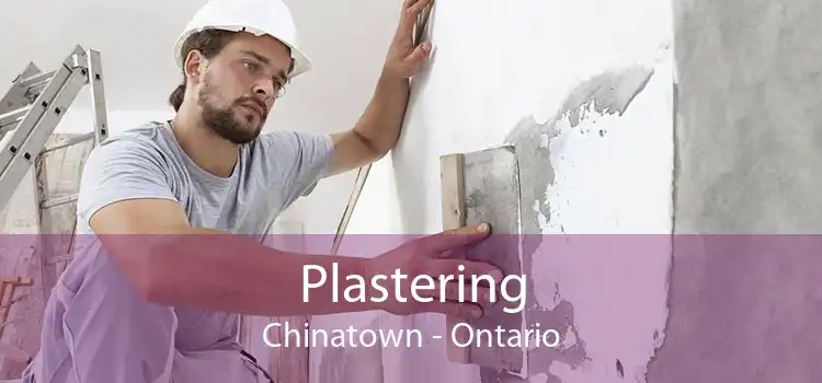 Plastering Chinatown - Ontario