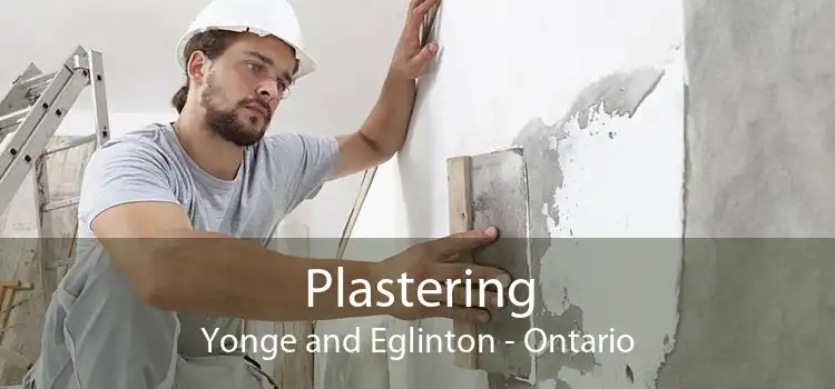 Plastering Yonge and Eglinton - Ontario