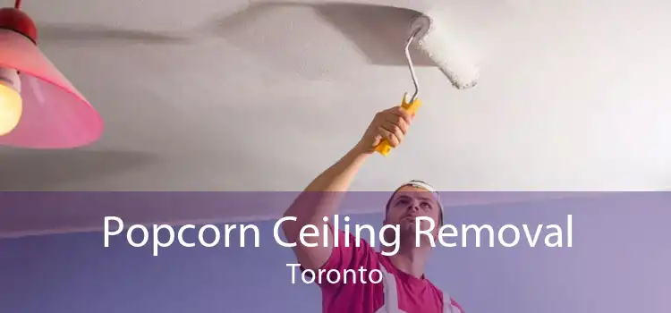 Popcorn Ceiling Removal Toronto