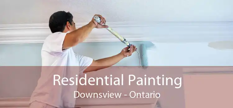 Residential Painting Downsview - Ontario